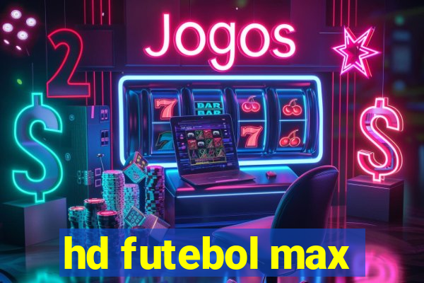 hd futebol max